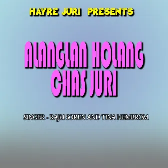 Alanglan Holang Chas Juri ( Santali Song ) by Tina Hembrom