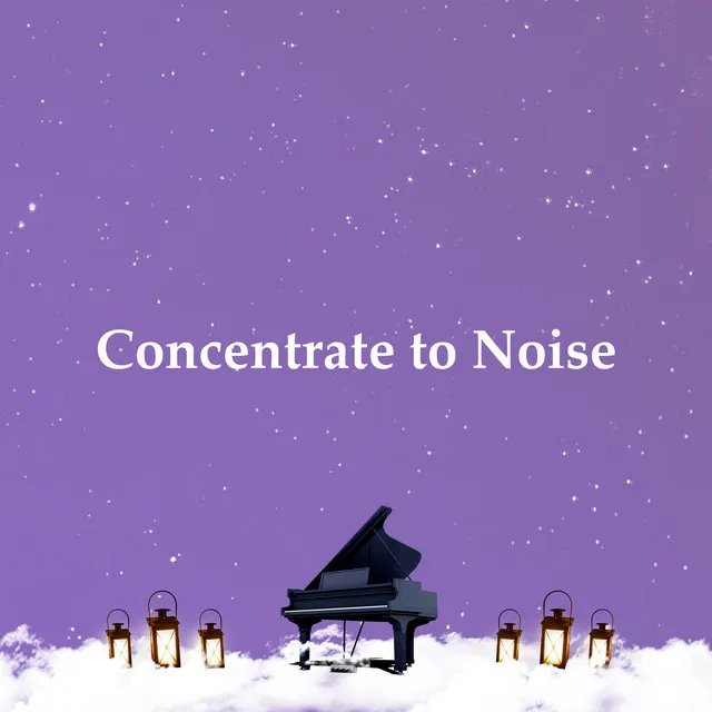 Concentrate to Noise