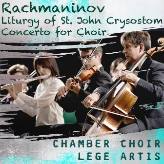 Rachmaninoff: Liturgy of St. John Crysostom - Concerto for Choir by Lege Artis Chamber Choir