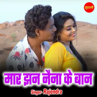 Maar Jhan Naina Ke Baan by Rajendra