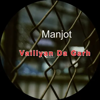 Vaillyan Da Garh by Manjot