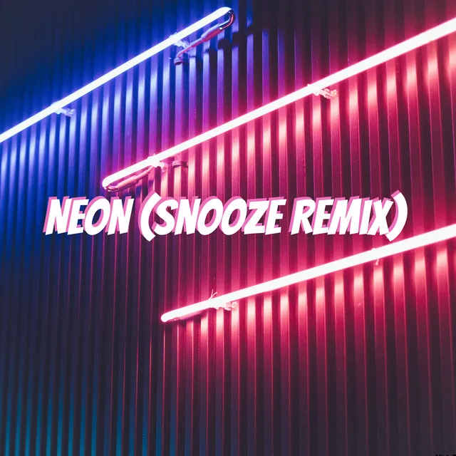 Neon (Snooze Remix) [feat. Neon]