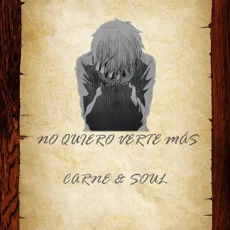 No Quiero Verte Más by Carne & Soul