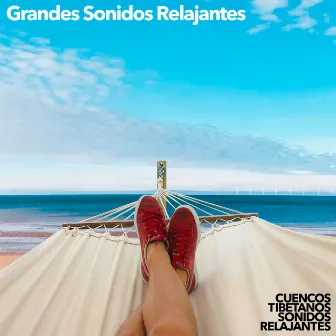 Grandes Sonidos Relajantes by Cuencos Tibetanos Sonidos Relajantes