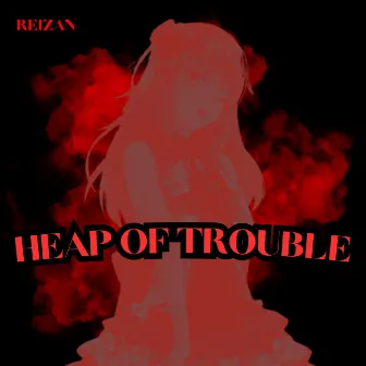 Heap Of Trouble by Reizan