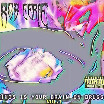 This Is Your Brain on Drugs, Vol. 1 by Rob Eerie