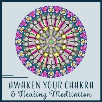 Awaken Your Chakra & Healing Meditation – Relaxation Music for Balance, Charge Your Energy, Inner Activation, Yoga Kundalini by Reiki Chakra Consort