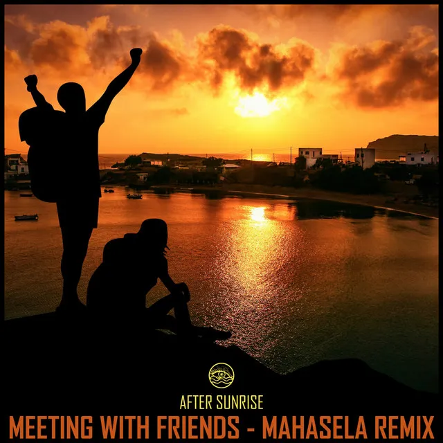 Meeting With Friends - Mahasela Remix