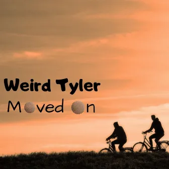 Moved On by Weird Tyler