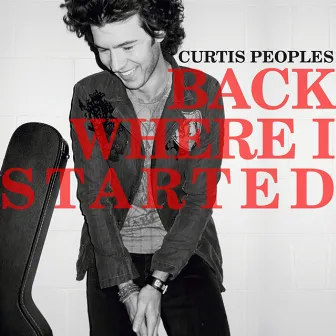 Back Where I Started by Curtis Peoples