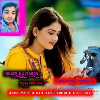 Jyanu Mara Dil K Fit Jchyo Beautiful Tharo Face by Rs Itarda