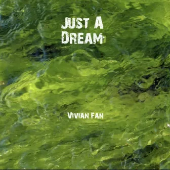 Just a Dream by Vivian Fan