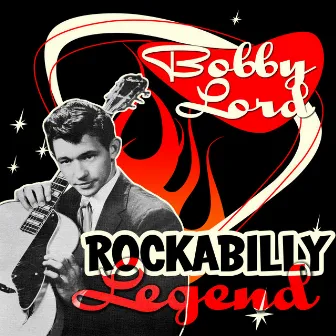 Rockabilly Legend by Bobby Lord