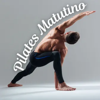 Pilates Matutino: Música Calmante para Concentrarse en el Entrenamiento Diario by Unknown Artist