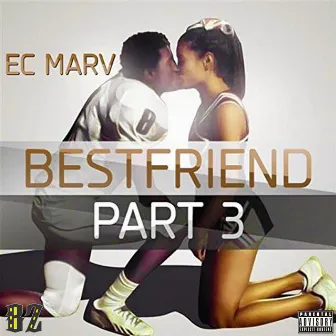 Bestfriend, Pt. 3 by Beezy Streetz