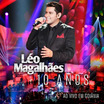 10 Anos Ao Vivo Em Goiânia by Léo Magalhães