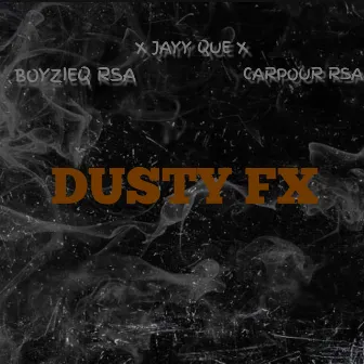 Dusty Fx by BoyzieQ Rsa