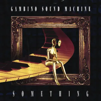 Something by Gambino Sound Machine