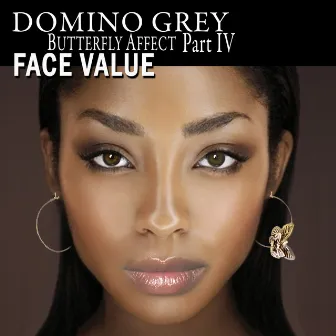 Butterfly Affect Part IV Face Value by Domino Grey