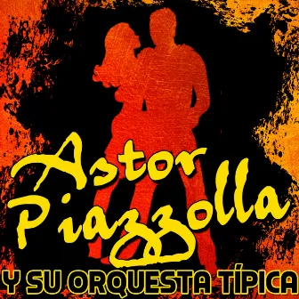 Astor Piazzolla y Su Orquesta Típica by Astor Piazzolla