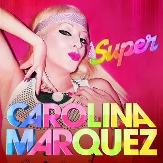 Super by Carolina Marquez