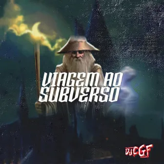 VIAGEM AO SUBVERSO - Pra Não Te Engravidar by DJ CGF