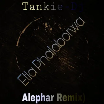 Etla Phalaborwa (Alephar Remix) by Tankie-Dj