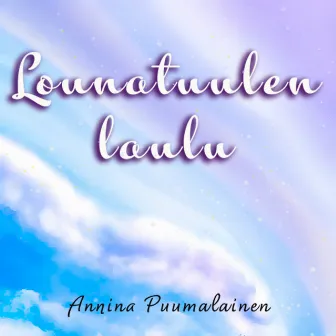 Lounatuulen laulu by Annina Puumalainen