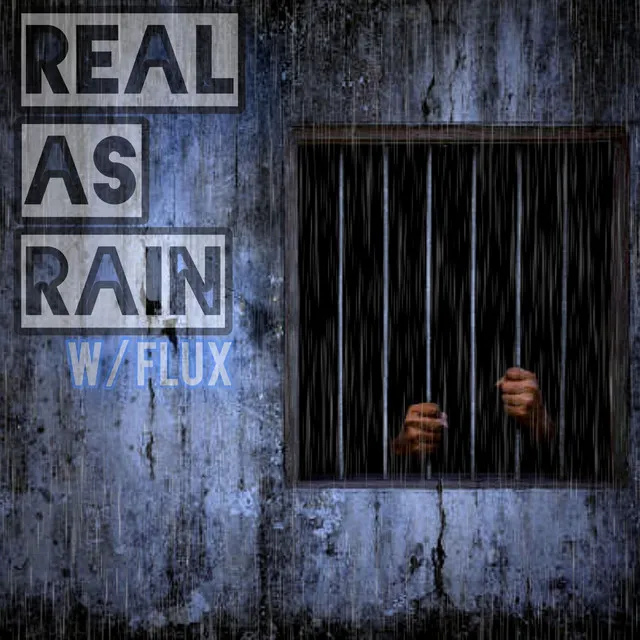 Real as Rain W/Flux