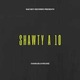 Shawty a Ten by Charlieluvscarz