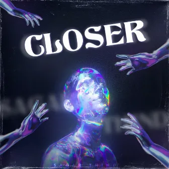 Closer by Sagar Thind