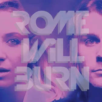 Rome Will Burn by Rome Will Burn