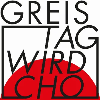 Tag wird cho by Greis