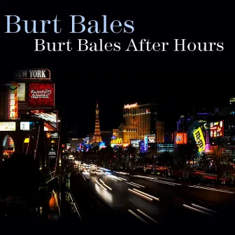 Burt Bales After Hours by Burt Bales