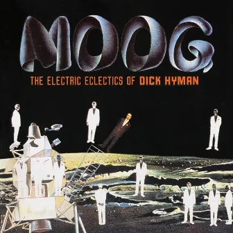 Moog: The Electric Eclectics Of Dick Hyman by Dick Hyman