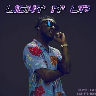 Light It Up by Chavis Flagg