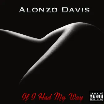 If I Had My Way by Alonzo Davis