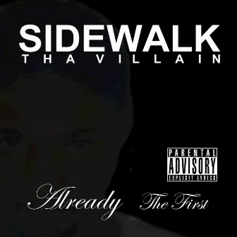 Already The First by Sidewalk Tha Villain