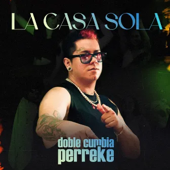 La Casa Sola by Doble Cumbia Perreke