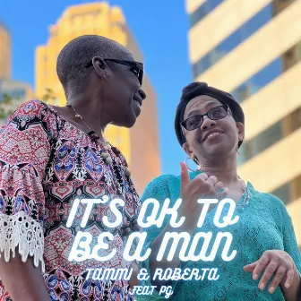 It's Ok To Be a Man by Tammi & Roberta