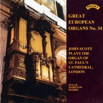 Great European Organs, Vol. 34: St. Paul's Cathedral, London by John Scott