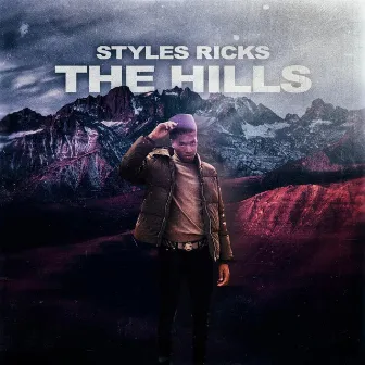 THE HILLS by Styles Ricks