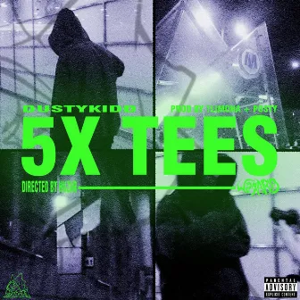 5x Tees by dustykidd