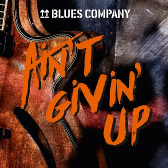 Ain't Givin' Up by Blues Company