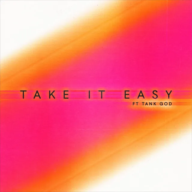 Take It Easy (ft. Tank God)