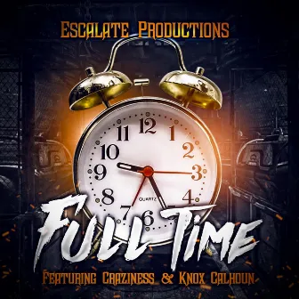 Full Time by Escalate Productions