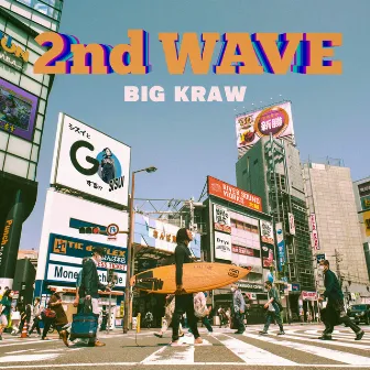 2nd WAVE by BIG KRAW