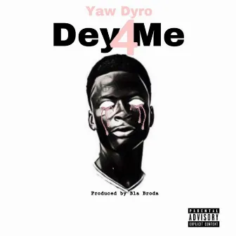 DEY 4 ME by Yaw Dyro