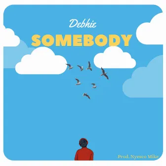 Somebody by Debhie