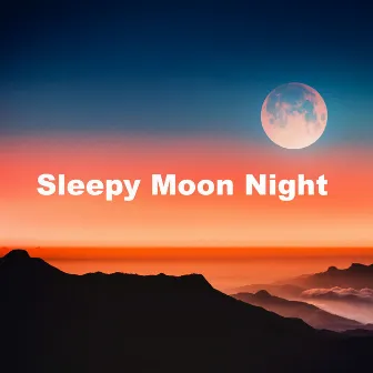 Sleepy Moon Night by Sleepy Moon